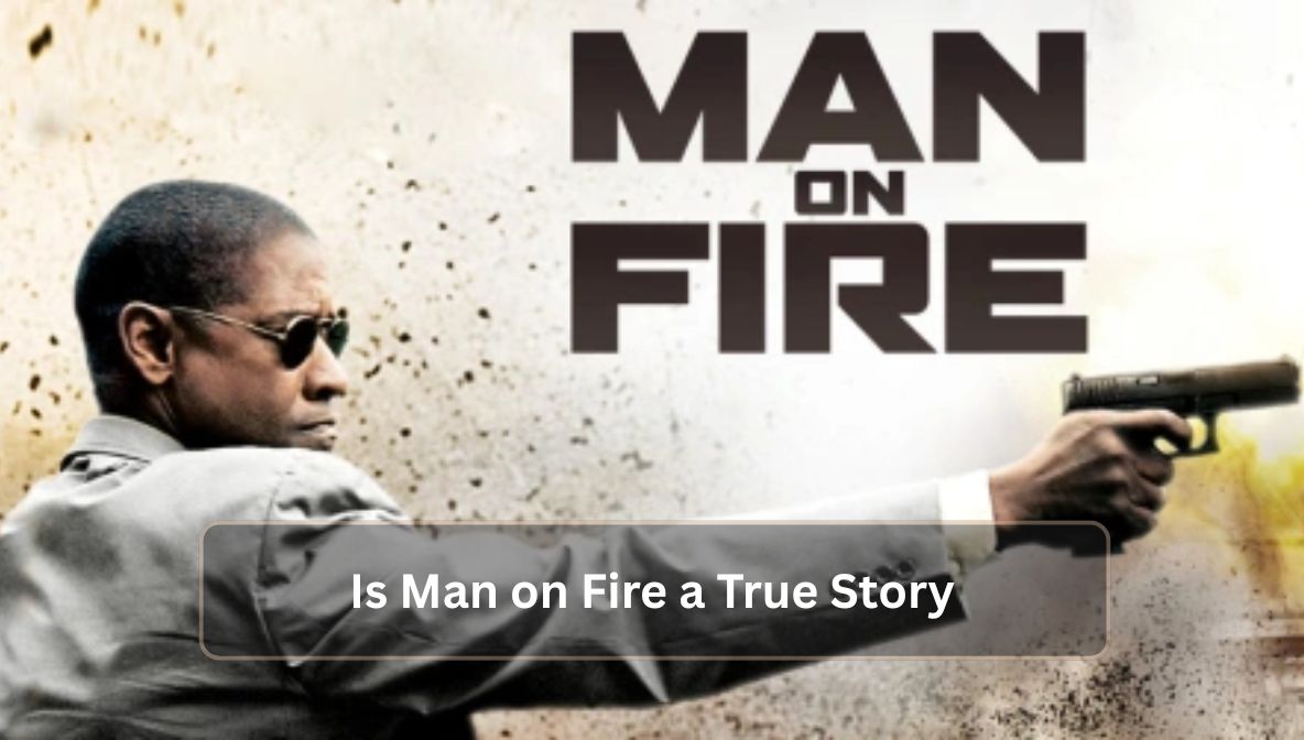 Is Man on Fire a True Story