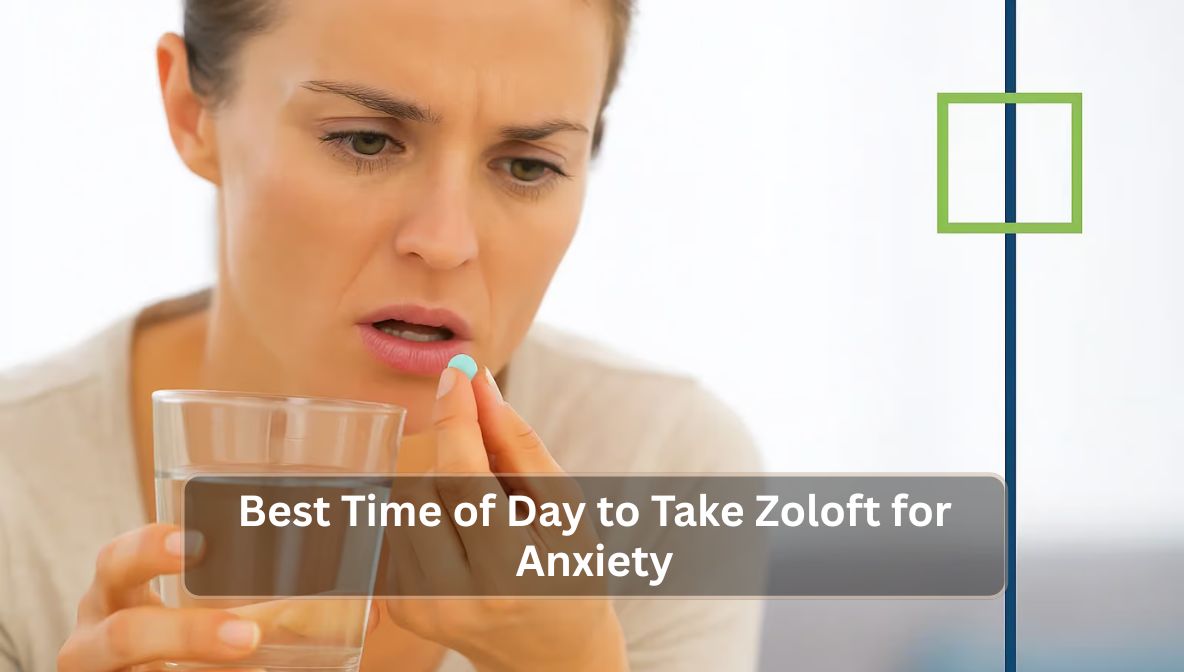 Best Time of Day to Take Zoloft for Anxiety Relief