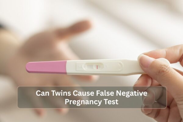 Can Twins Cause False Negative Pregnancy Test? Can Twins Cause False Negative Pregnancy Test