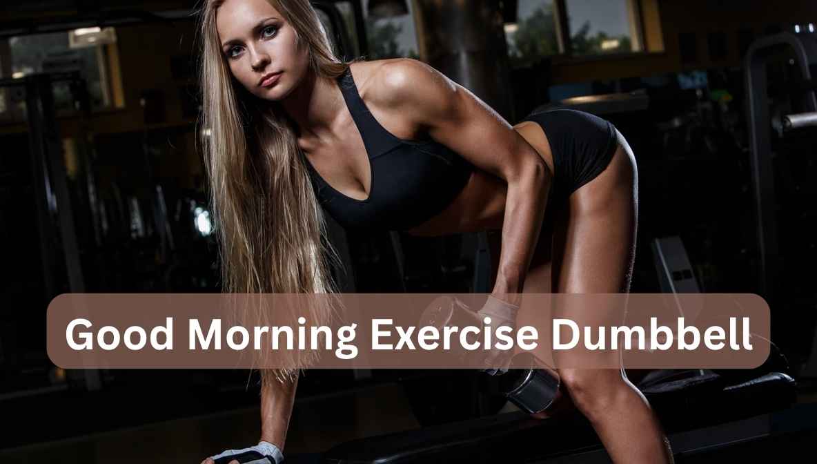 good morning exercise dumbbell