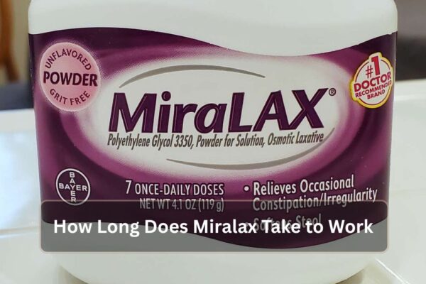 How Long Does Miralax Take to Work? How Long Does Miralax Take to Work