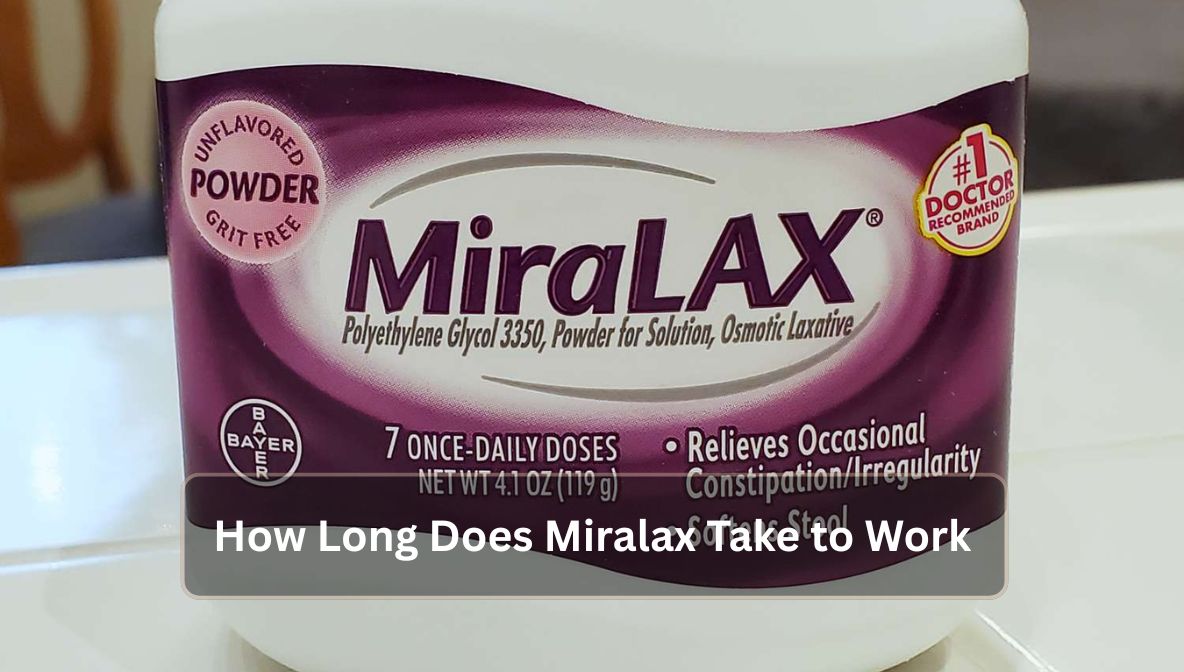 How Long Does Miralax Take to Work