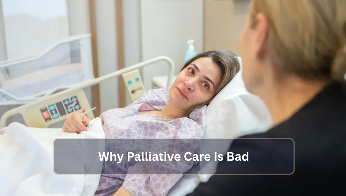 Why Palliative Care Is Bad
