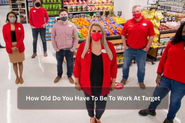 How Old Do You Have To Be To Work At Target