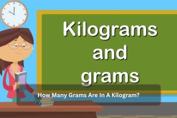 How Many Grams Are In A Kilogram? How Many Grams Are In A Kilogram
