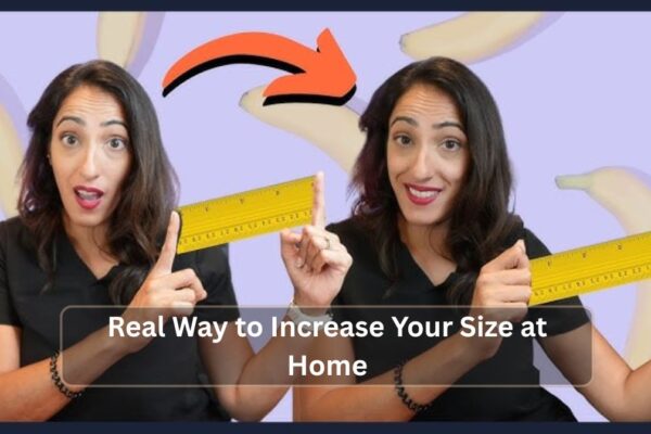 Real Way to Increase Your Size at Home Real Way to Increase Your Size at Home