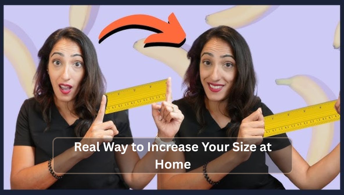 Real Way to Increase Your Size at Home