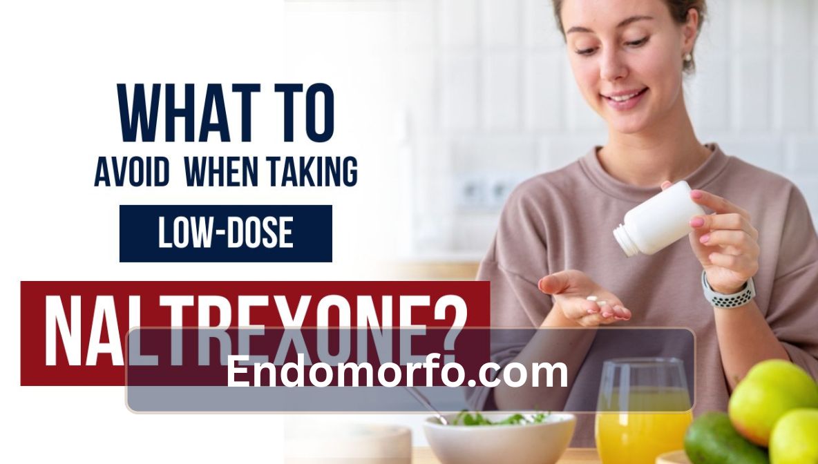 What to Avoid When Taking Low Dose Naltrexone