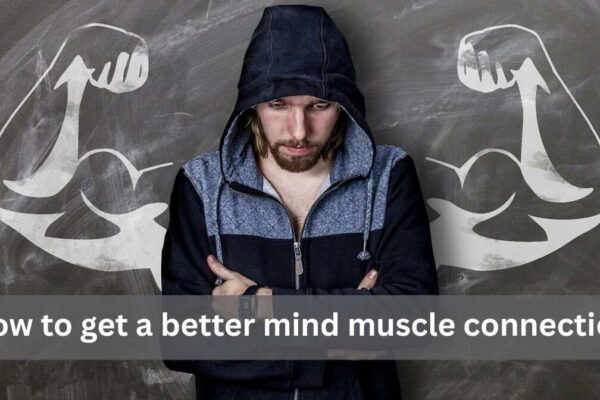 how to get a better mind muscle connection