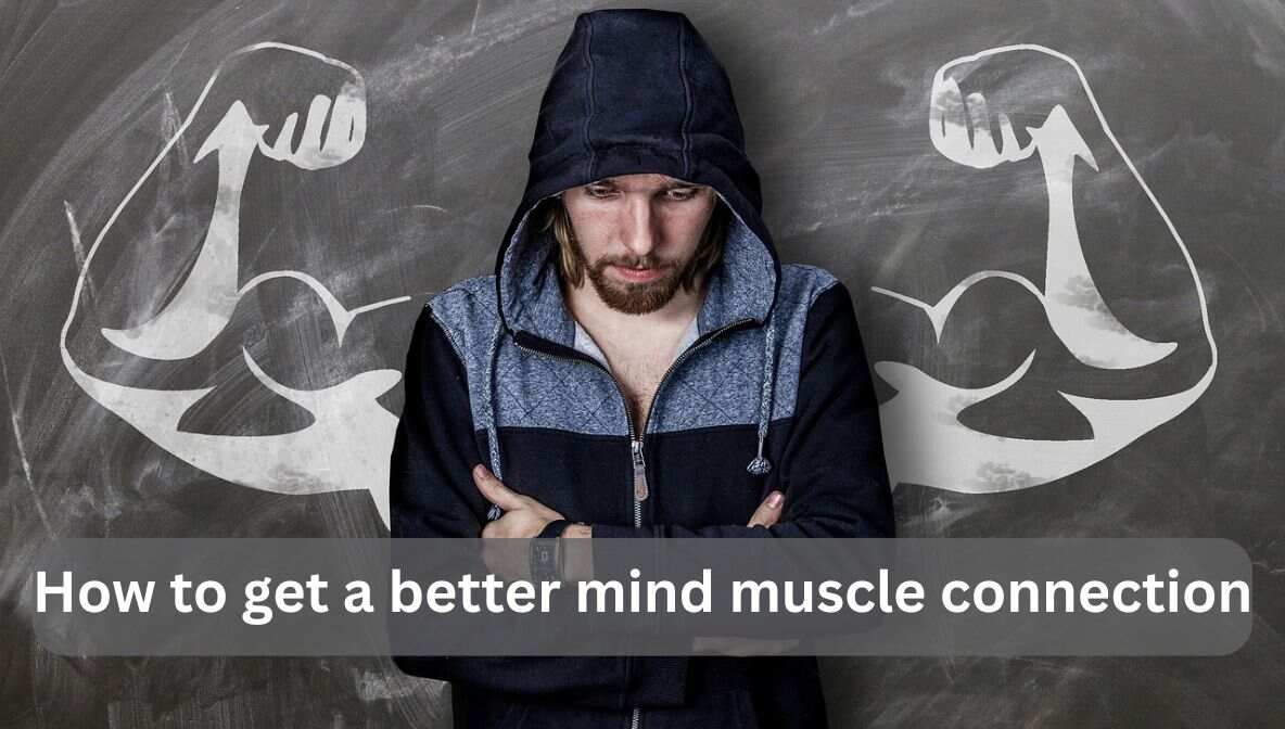 how to get a better mind muscle connection