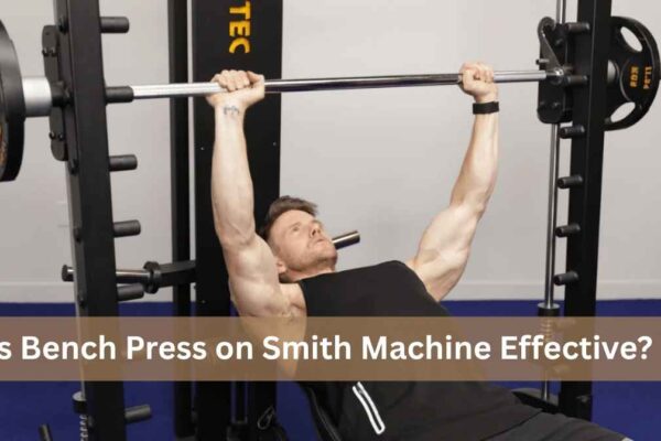 Is Bench Press on Smith Machine Effective? is bench press on smith machine effective