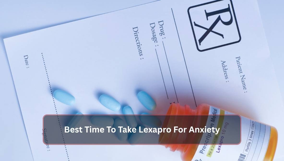 Best Time To Take Lexapro For Anxiety