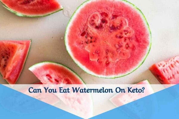 Can You Eat Watermelon On Keto