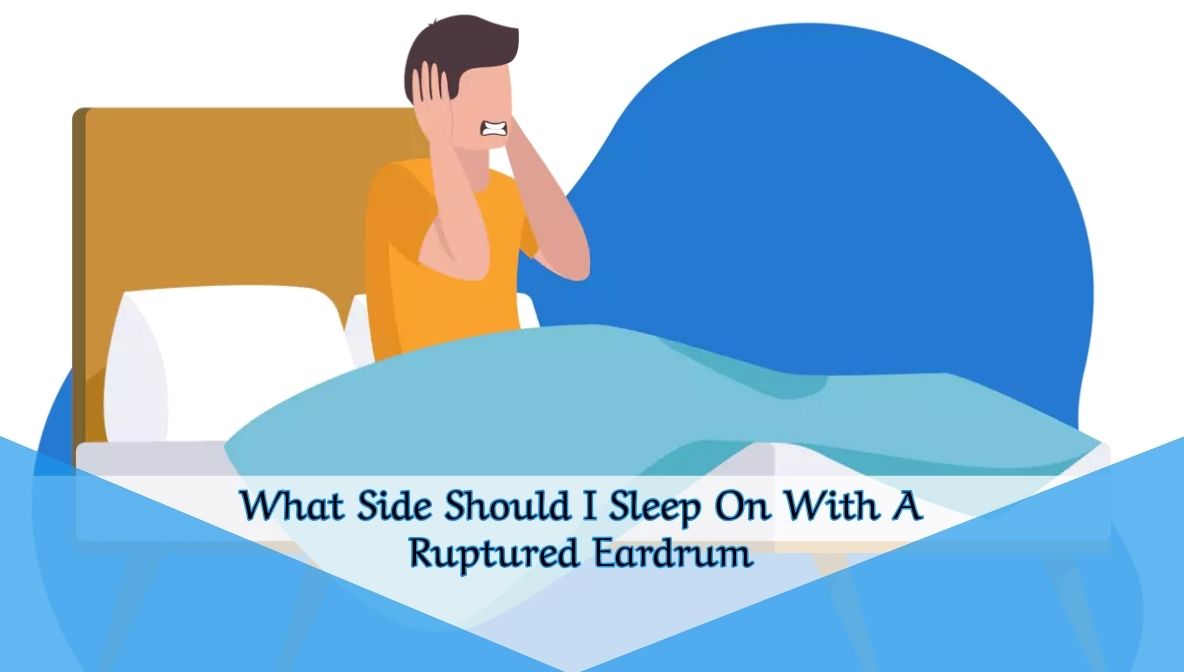 What Side Should I Sleep On With A Ruptured Eardrum