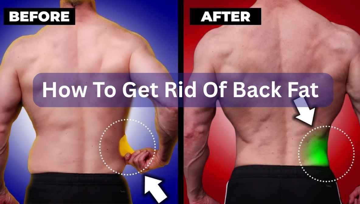 how to get rid of back fat
